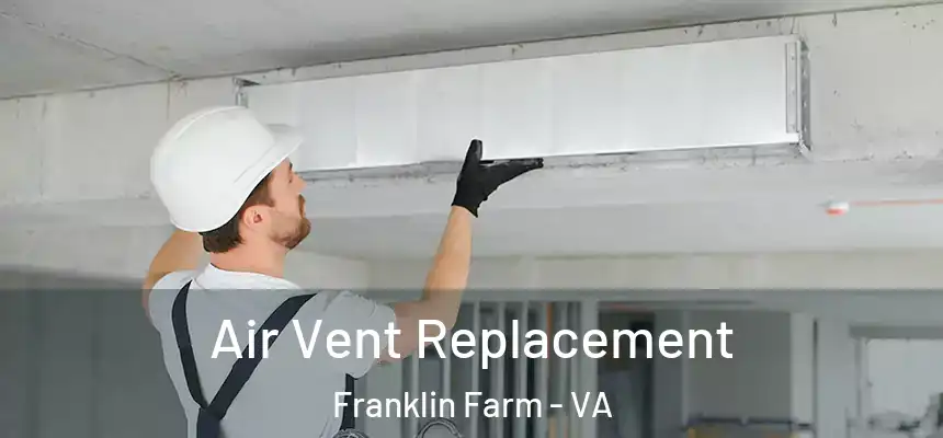  Air Vent Replacement Franklin Farm - VA