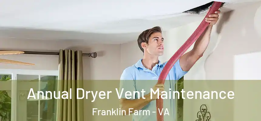 Annual Dryer Vent Maintenance Franklin Farm - VA