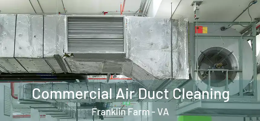  Commercial Air Duct Cleaning Franklin Farm - VA