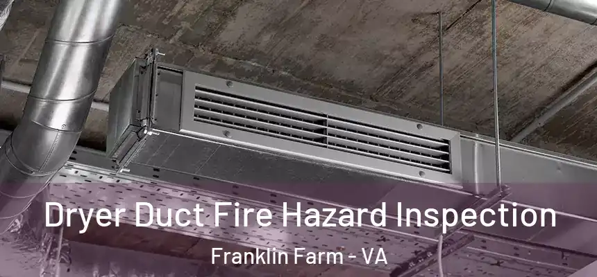 Dryer Duct Fire Hazard Inspection Franklin Farm - VA