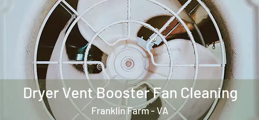  Dryer Vent Booster Fan Cleaning Franklin Farm - VA