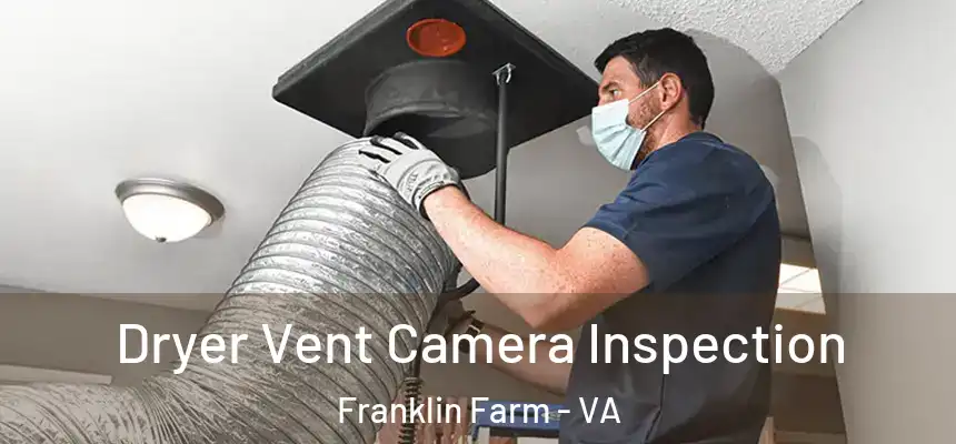 Dryer Vent Camera Inspection Franklin Farm - VA