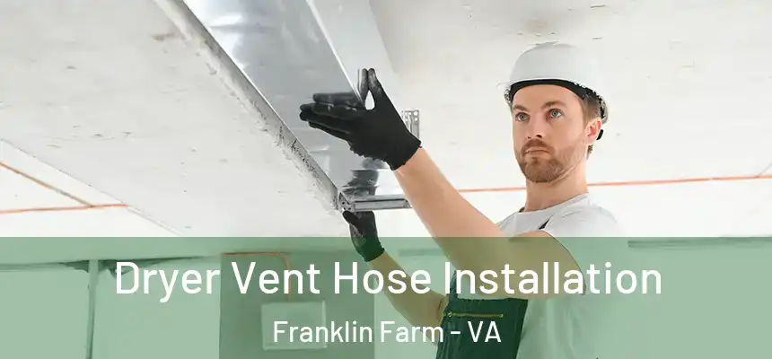 Dryer Vent Hose Installation Franklin Farm - VA