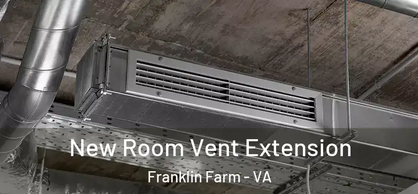  New Room Vent Extension Franklin Farm - VA