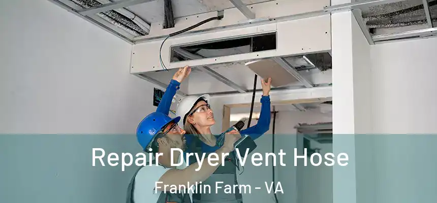 Repair Dryer Vent Hose Franklin Farm - VA