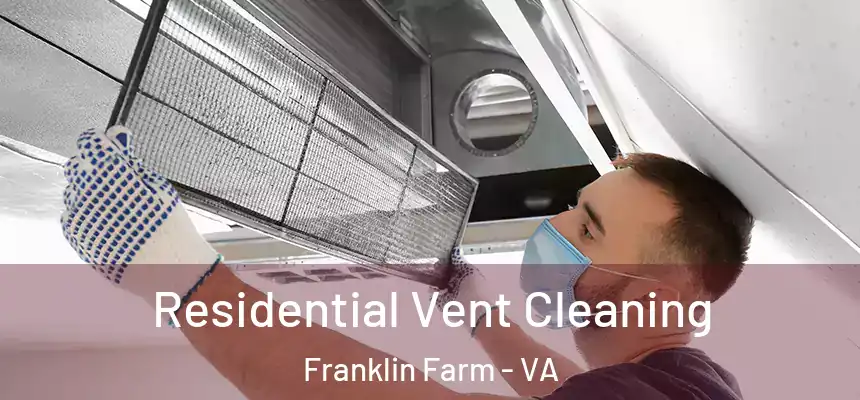 Residential Vent Cleaning Franklin Farm - VA