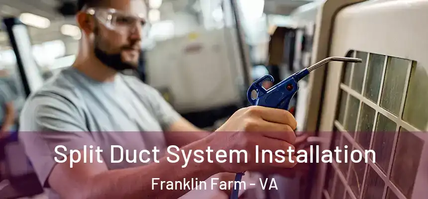  Split Duct System Installation Franklin Farm - VA