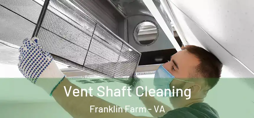  Vent Shaft Cleaning Franklin Farm - VA